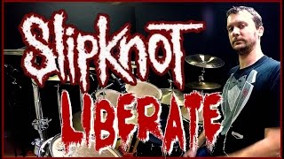 SLIPKNOT  Liberate  Drum Cover [upl. by Valery939]