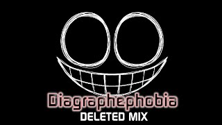 Diagraphephobia  DELETED MIX [upl. by Kenimod]