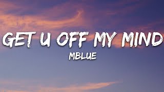 MBlue  Get U Off My Mind Lyrics [upl. by Esirehs]