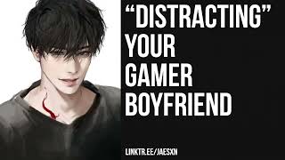 Spicy quotDistractingquot Your Boyfriend From Gaming Teasing Boyfriend ASMR [upl. by Lebezej486]