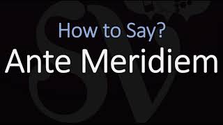 How to Pronounce Ante Meridiem CORRECTLY Meaning amp Pronunciation Latin [upl. by Ohcamac]