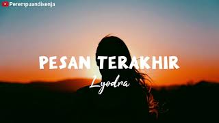 Lirik Lagu Pesan Terakhir  Lyodra  Genggam tanganku sayang dekat denganku peluk diriku [upl. by Anil]