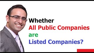 Whether every Public Company is a Listed company [upl. by Gradeigh]