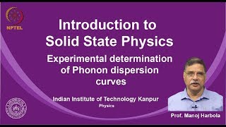 noc19ph02 Lecture 47Experimental determination of Phonon dispersion curves [upl. by Lozar]