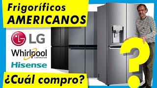 ¿QUÉ FRIGORÍFICO AMERICANO COMPRAR HISENSE WHIRLPOOL o LG [upl. by Tebasile]