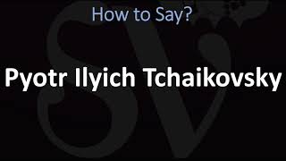 How to Pronounce Pyotr Ilyich Tchaikovsky CORRECTLY [upl. by Lucia65]