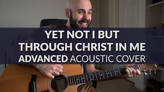 Yet Not I But Through Christ In Me  CityAlight  ADVANCED Acoustic Cover [upl. by Hutner955]