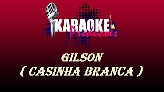 GILSON  CASINHA BRANCA  KARAOKE [upl. by Ahsinrats]