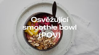 Osvěžující Smoothie Bowl POV [upl. by Nore]