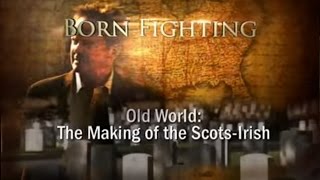 Born Fighting The ScotsIrish  Pt1 [upl. by Airetas576]