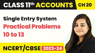 Single Entry System  Practical Problems 10 to 13  Class 11 Accounts 202223 [upl. by Retsek]