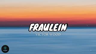 Fraulein  Victor Wood Lyrics 🎶 [upl. by Arikal]