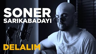 Soner Sarıkabadayı  Delalım  Diyarbekir Yoluna Cover [upl. by Llennehc]