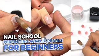 Nail School  Perfecting Acrylic Pearls for Beginners [upl. by Brent131]