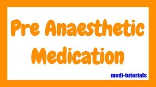 Pre Anaesthetic Medication  Medi Tutorials [upl. by Vivianne]