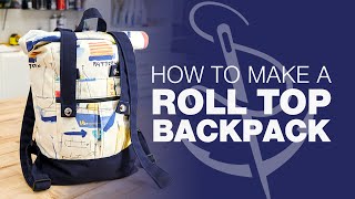 How To Make Your Own Roll Top Backpack [upl. by Balthasar]