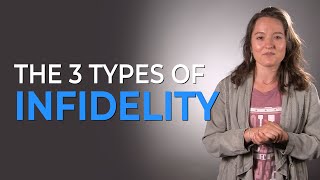 The 3 Types Of Infidelity amp How To Overcome Them [upl. by Inahpets]