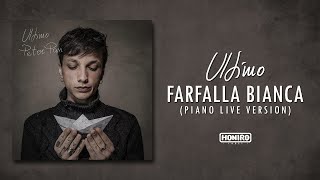 ULTIMO  15  FARFALLA BIANCA PIANO LIVE VERSION [upl. by Ainiger]