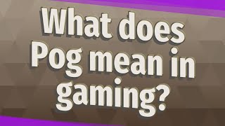 What does Pog mean in gaming [upl. by Doyle]