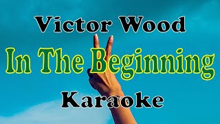 In The Beginning Victor Wood Karaoke [upl. by Infeld]