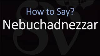 How to Pronounce Nebuchadnezzar CORRECTLY [upl. by Encratis]