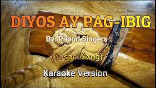 DIYOS AY PAGIBIGPapuri Singers Karaoke VersionGospel Song [upl. by Nonregla]