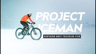 PROJECT ICEMAN The NorthernMost Triathlon Ever [upl. by Lehcer]