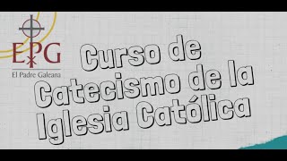 CURSO CATECISMO DE LA IGLESIA CATÓLICA 1 [upl. by Seta810]