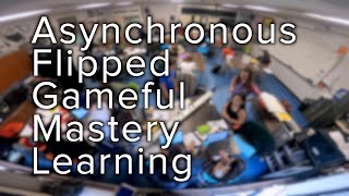 Asynchronous Flipped Gameful Mastery Learning [upl. by Aikas6]