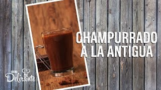 Champurrado a la antigua  Cocina Delirante [upl. by Yrrum]