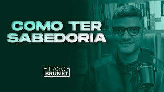 Tiago Brunet  Como ter sabedoria devocional [upl. by Essie]