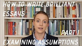 Examining Assumptions 1 How to Write Brilliant Essays [upl. by Irak]