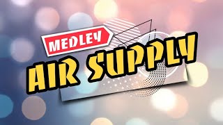 Air Supply Medley With Lyrics [upl. by Harte]