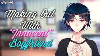 ASMR  Making Out With “Innocent” Boyfriend M4F [upl. by Ericksen912]