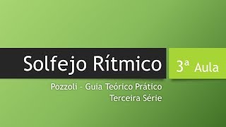 Solfejo Rítmico AULA 3  Células Rítmicas e Pozzoli 3ª Série [upl. by Ihtac491]