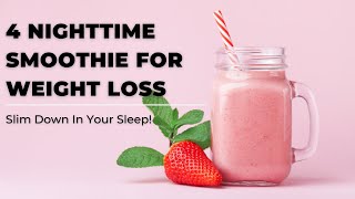 4 Nighttime Smoothie For Weight Loss [upl. by Chrotoem859]