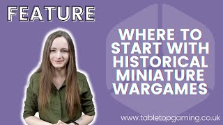 Where to start with Historical Miniature Wargames  Beginners Guide  Tabletop Gaming [upl. by Thurlow]