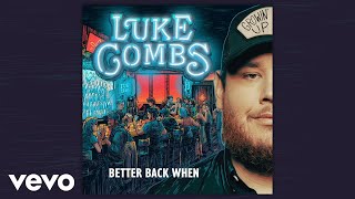 Luke Combs  Better Back When Official Audio [upl. by Nehgem616]