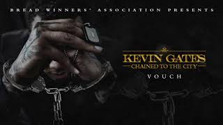 Kevin Gates  Vouch Official Audio [upl. by Pirozzo]