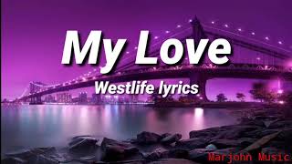 Westlife  My Love  Lyrics [upl. by Halas]