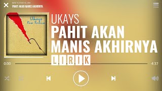 Ukays  Pahit Akan Manis Akhirnya Lirik [upl. by Etnasa]