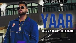 Yaar Yaar Full Song  Karan Aujla  Deep Jandu  Latest Punjabi Songs 2020 [upl. by Eckblad962]