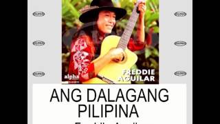 Freddie Aguilar  ANG DALAGANG PILIPINA Lyric Video [upl. by Scottie]