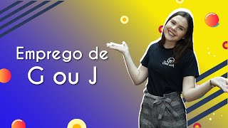 Emprego de G ou J  Brasil Escola [upl. by Suirtimed]