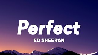 Ed Sheeran  Perfect Lyrics [upl. by Eniretac364]