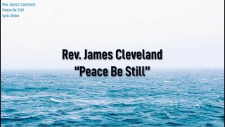 Rev James Cleveland  Peace Be Still Lyric Video [upl. by Ihtak]