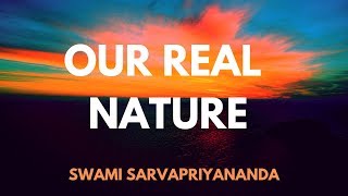 Our Real Nature  by Swami Sarvapriyananda [upl. by Notsae744]