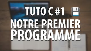 TUTO C  1 Notre premier programme [upl. by Harlie123]