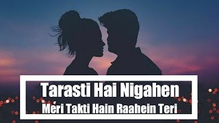 Tarasti Hai Nigahen Full Song With Lyrics Asim Azhar  tarasti hai nigahen meri takti hain raahein [upl. by Iral]