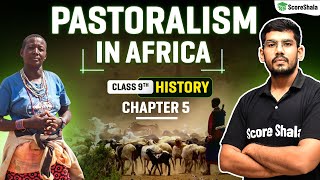 Pastoralism in Africa  Class 9 SST History Chapter 5  Detailed Explanation [upl. by Haramat]